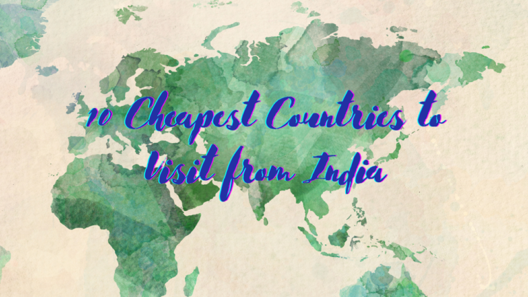 10 Cheapest Countries to Visit from India