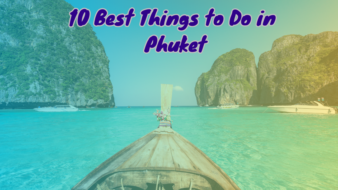 10 Best Things to do in Phuket